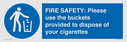 fire-safety-please-use-the-buckets-provided-to-dispose-of-your-cigarettes~